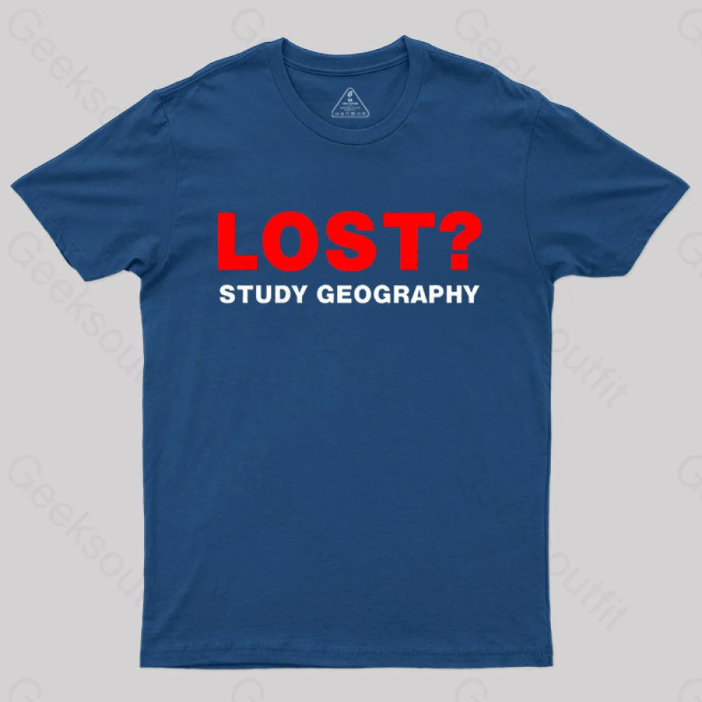 Lost? Study Geography T-shirt