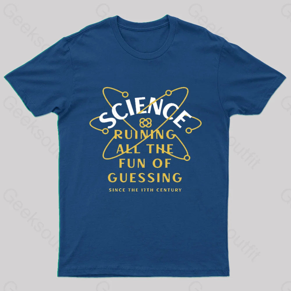 Science Ruining All The Fun Of Guessing Geek T-Shirt