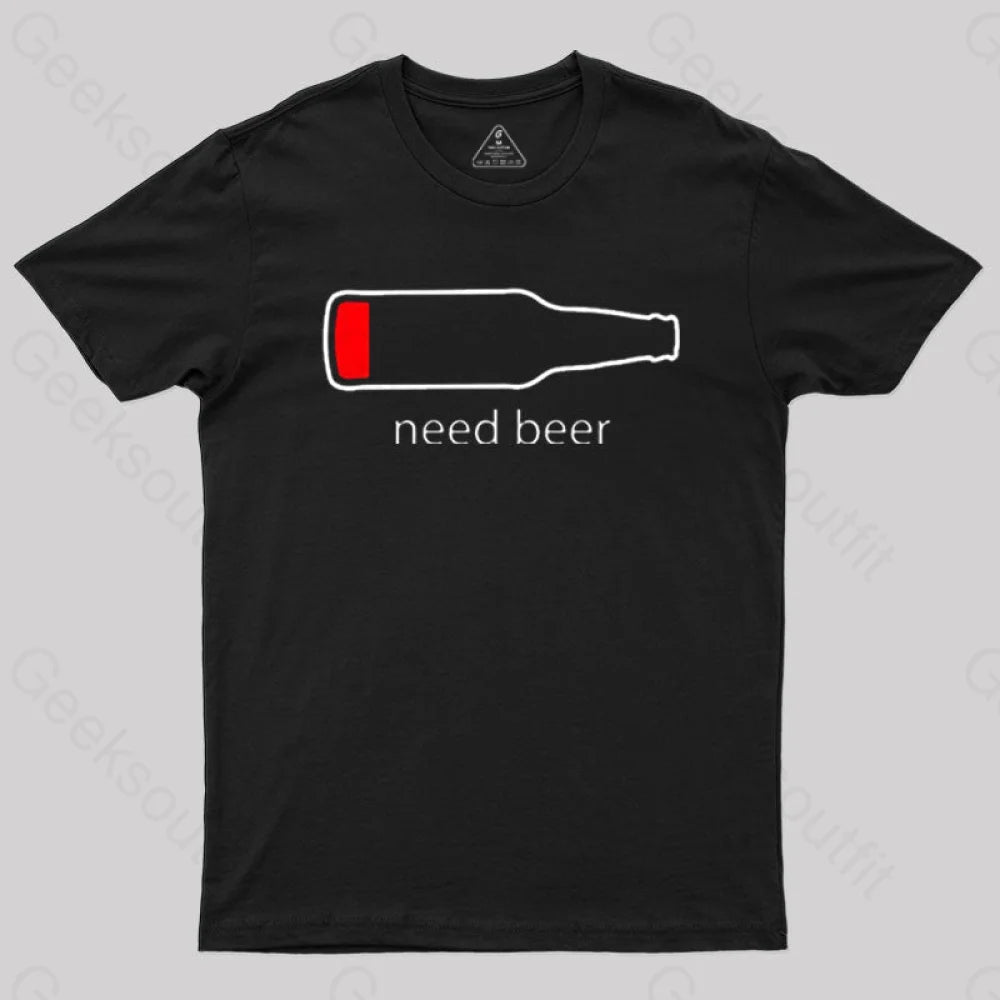 Need Beer T-Shirt