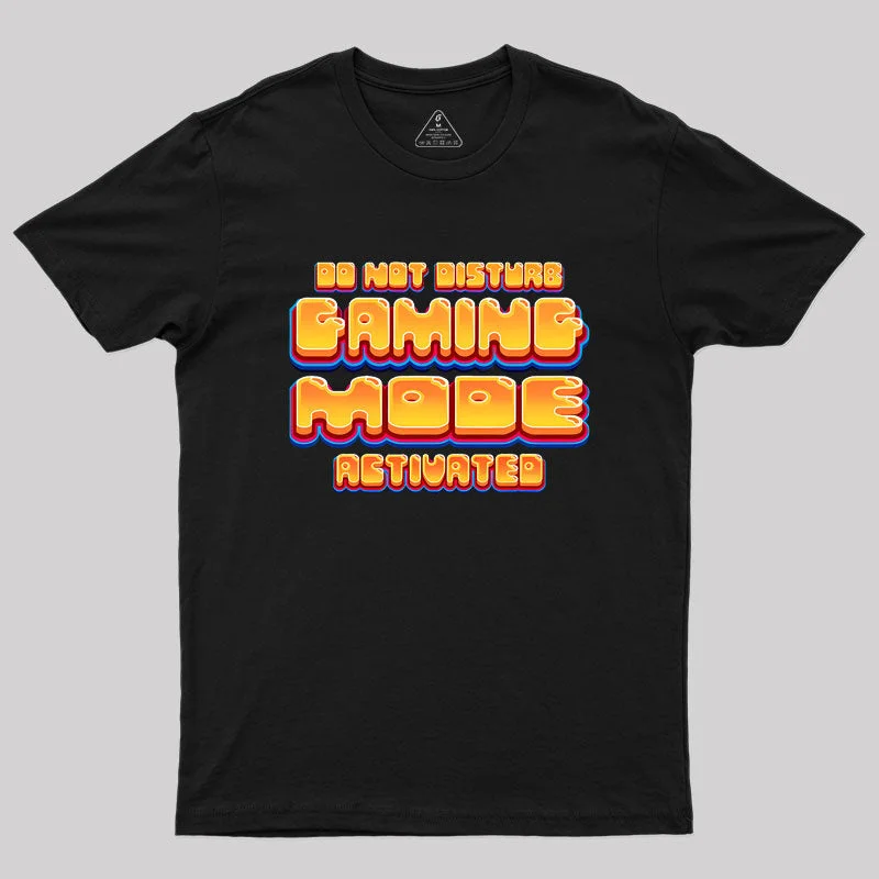 Gaming Mode Activated - Gamer Geek T-Shirt