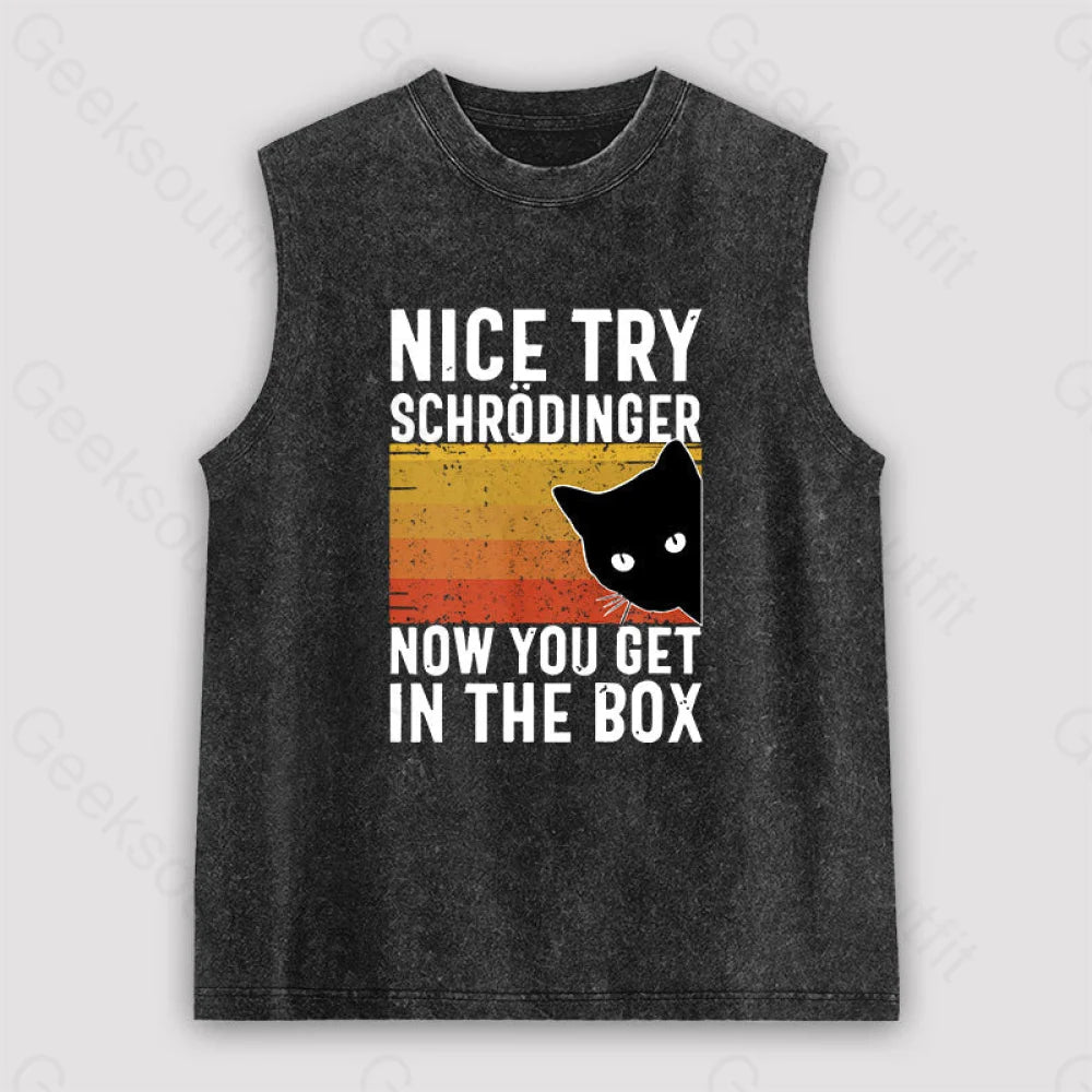 You Get Schrodinger's cat In The Box Unisex Washed Tank