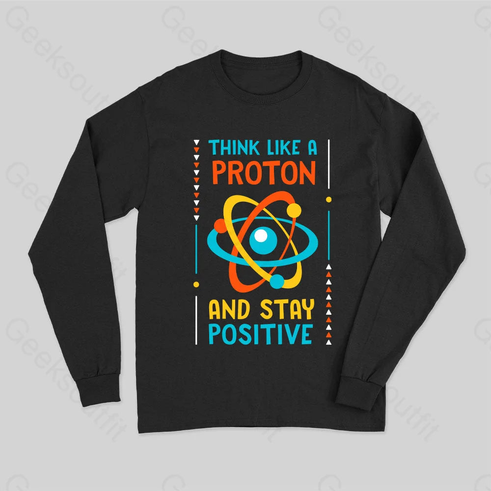 Think like a Proton Long Sleeve T-Shirt