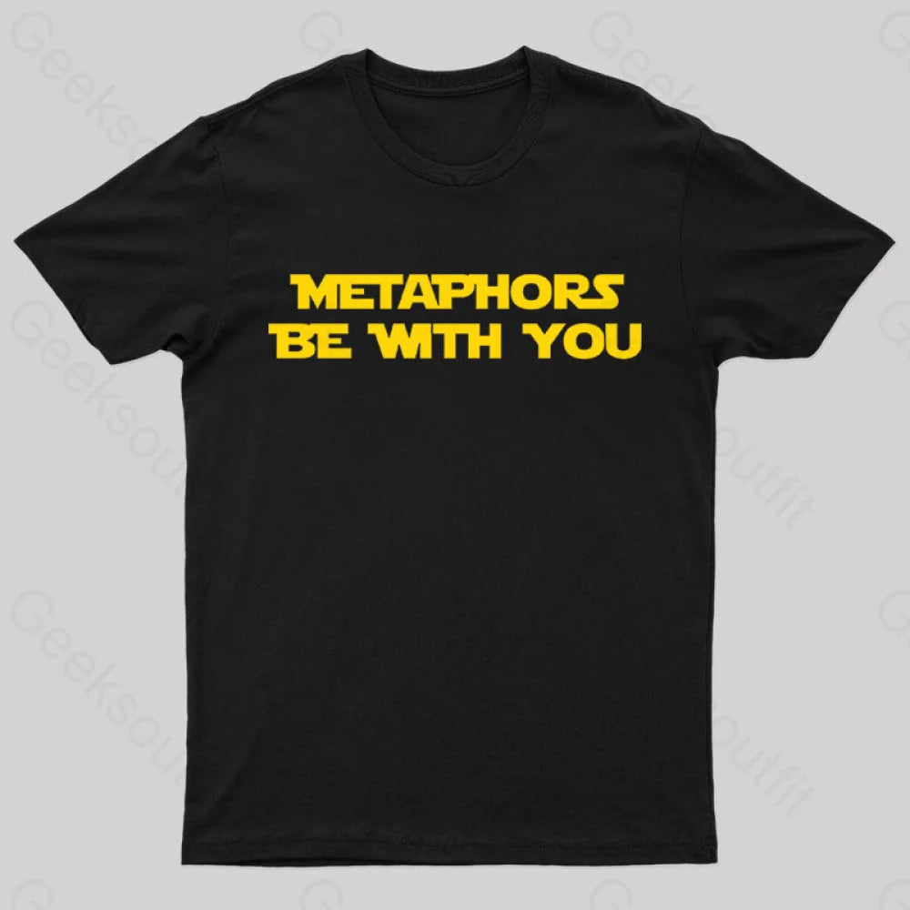 Metaphors Be With You Geek T-Shirt