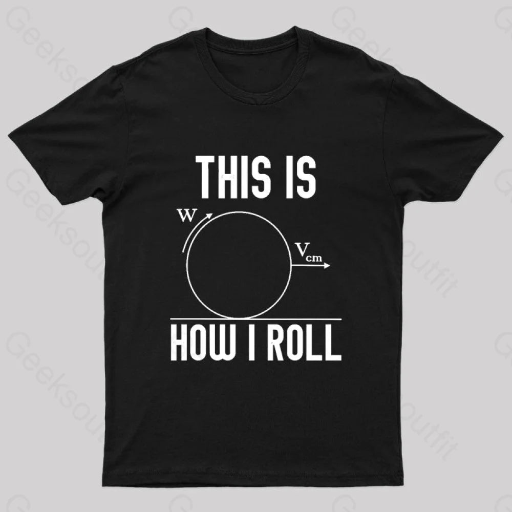 This is How I Roll Geek T-Shirt