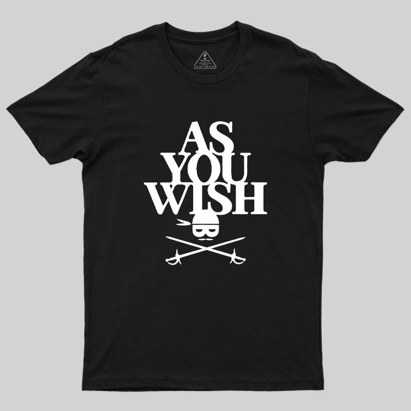 As You Wish Geek T-Shirt