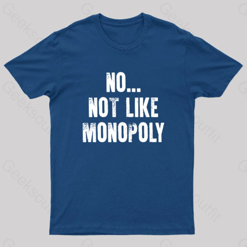 No Not Like Monopoly Nerd T-Shirt