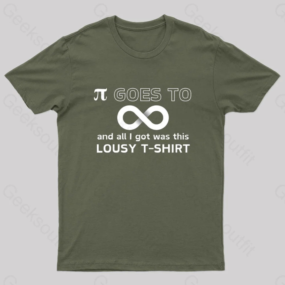 Pi Goes To Infinity and All I Got Was This Lousy T-Shirt Nerd T-Shirt