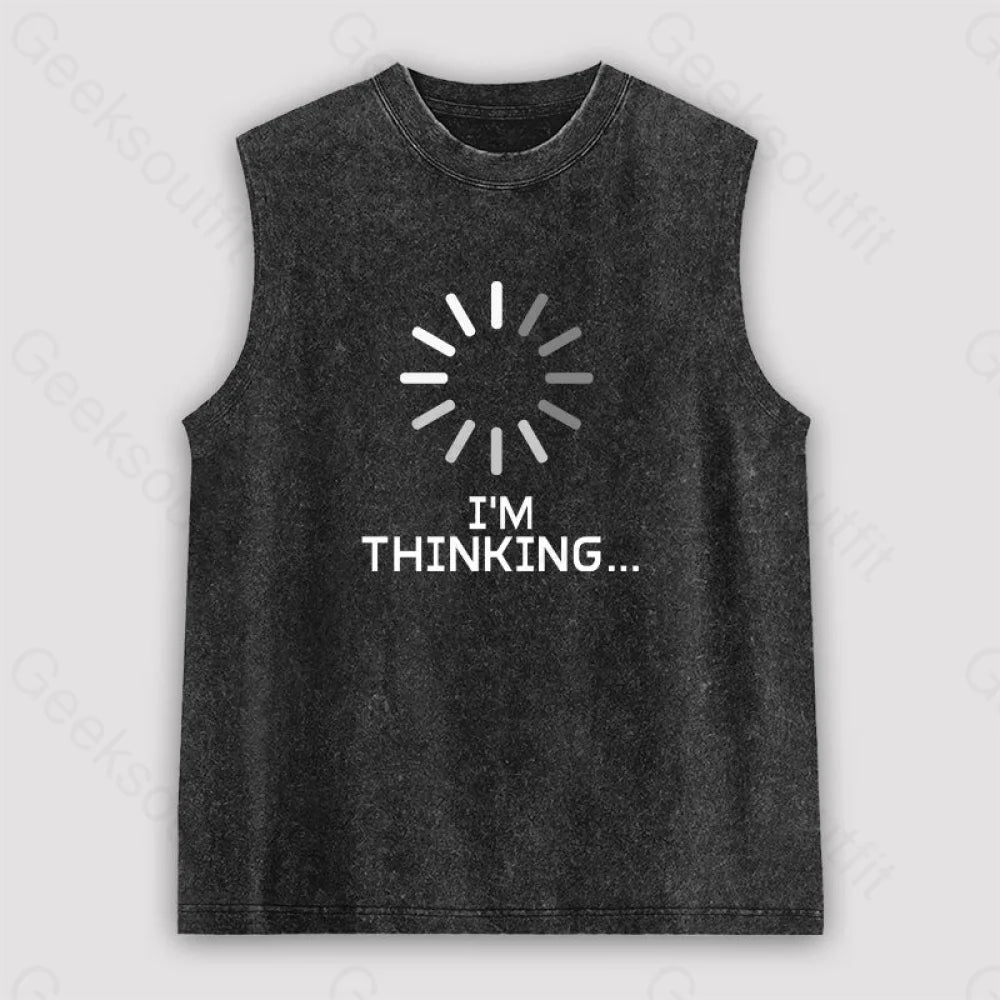 I'm Thinking Loading It Unisex Washed Tank