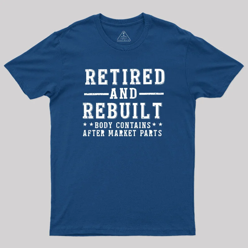 Retired And Rebuilt Geek T-Shirt