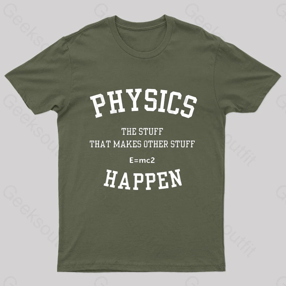 Physics The Stuff That Makes Other Stuff Happen Nerd T-Shirt