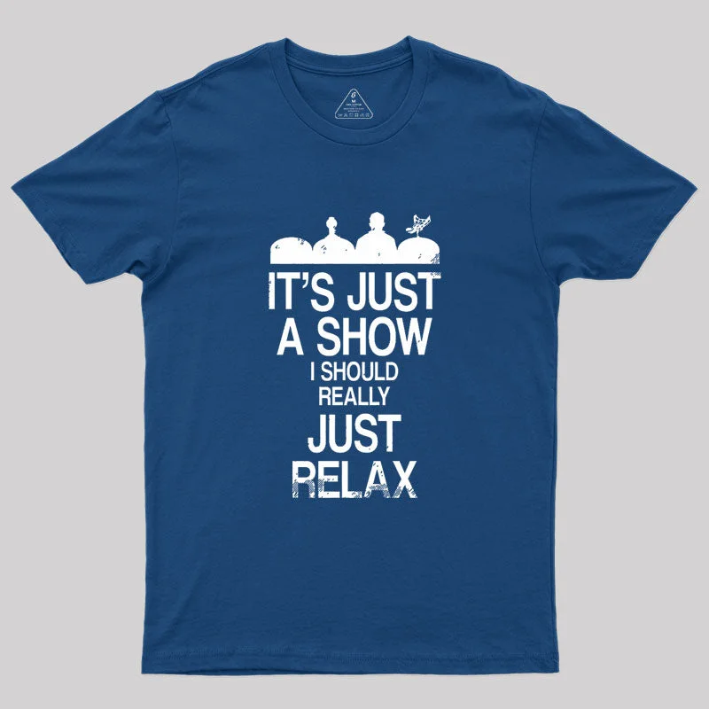 Just Relax Geek T-Shirt