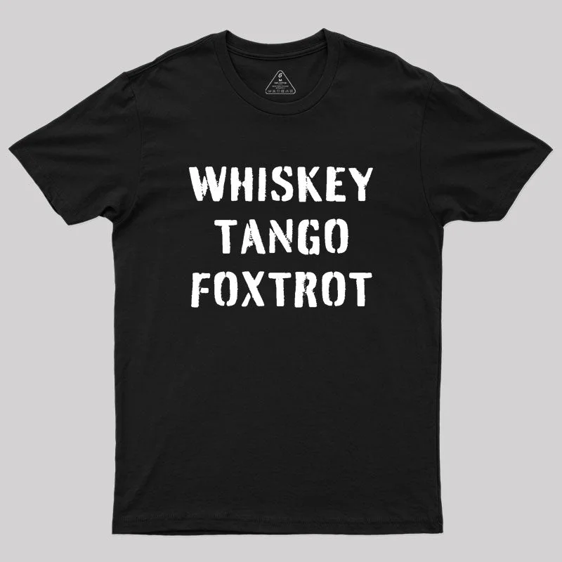 WHISKEY TANGO FOXTROT Geek T-Shirt