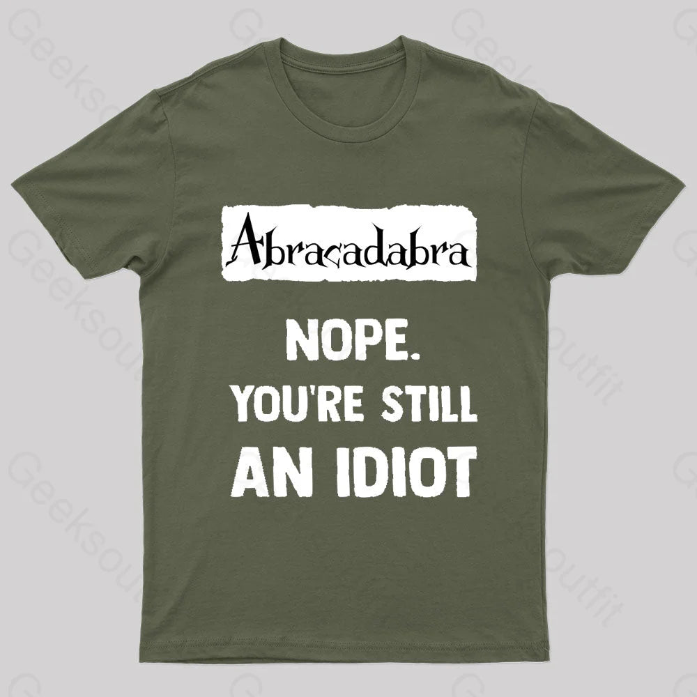 You're Still An Idiot Nerd T-Shirt