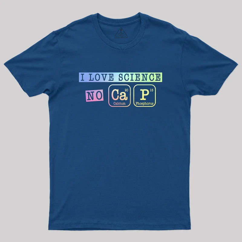 No Cap, I Love Science T-Shirt