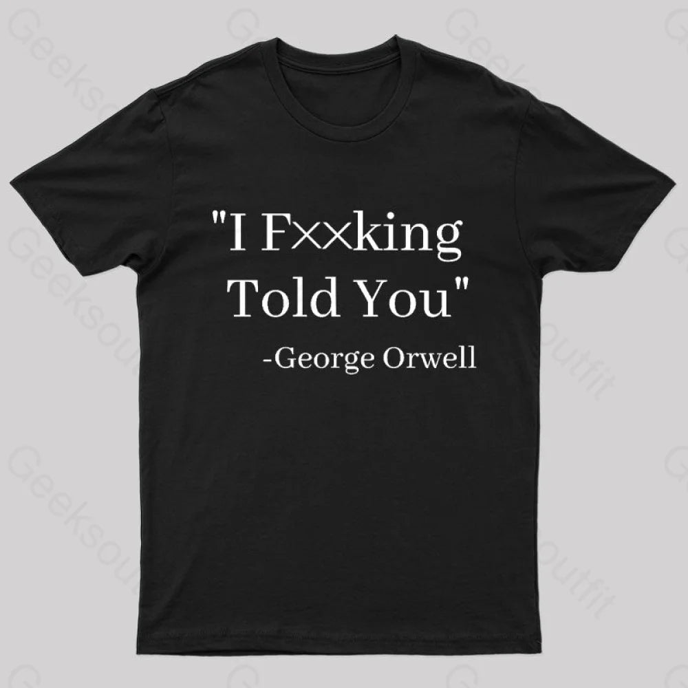 I Fxxking Told You Nerd T-Shirt