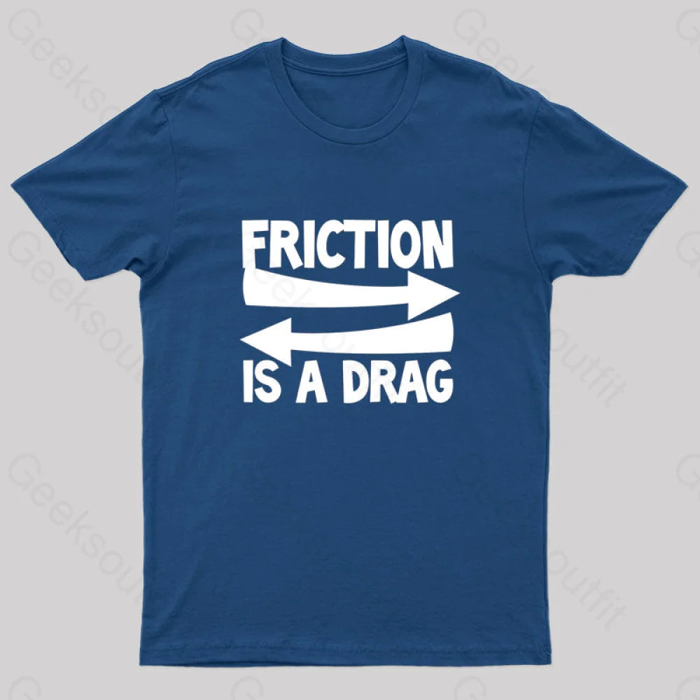 Friction Is A Drag Nerd T-Shirt