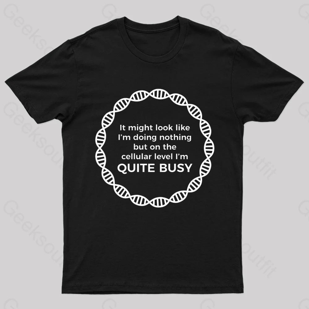 I Am Quite Busy Geek T-Shirt