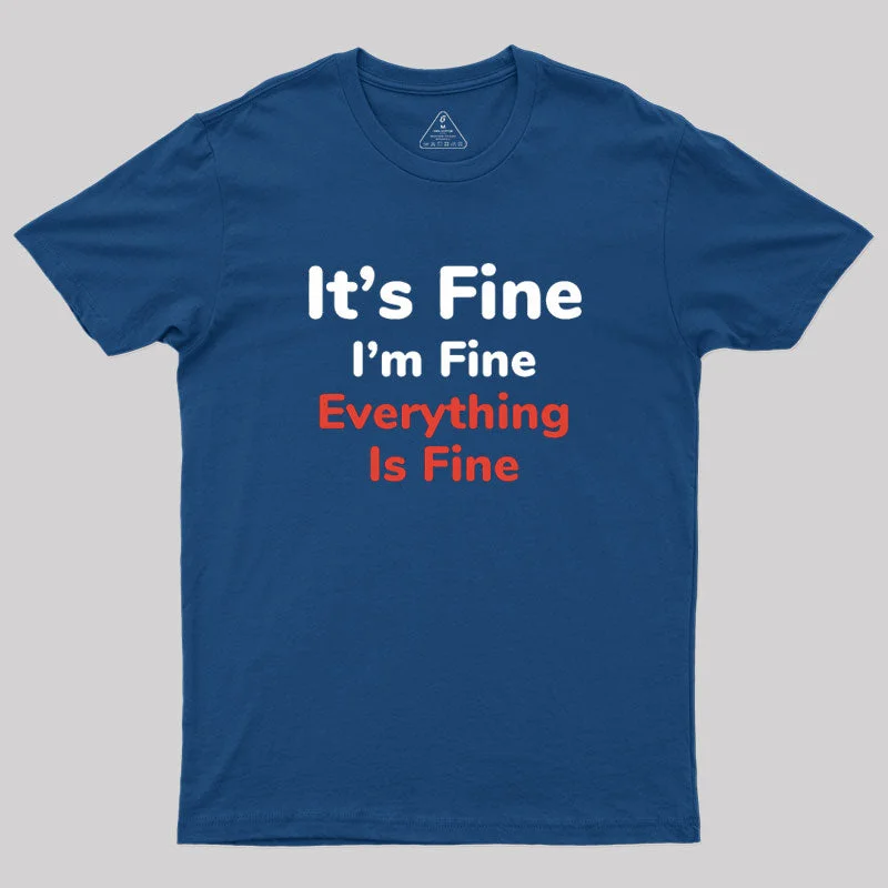 It's Fine Geek T-Shirt