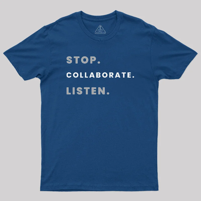 Stop. Collaborate. Listen Geek T-Shirt