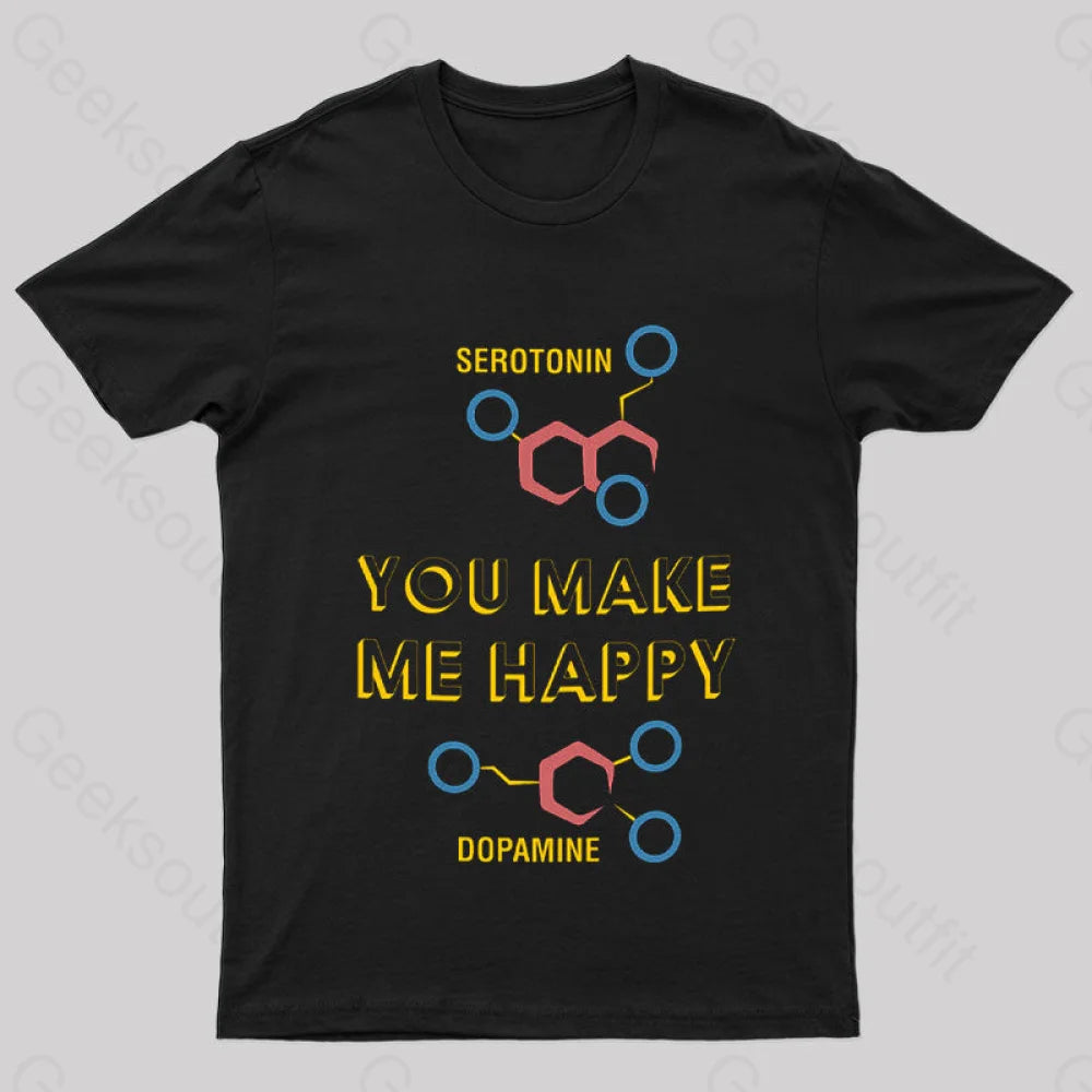 Serotonin and Dopamine You Make Me Happy Biology Geek T-Shirt