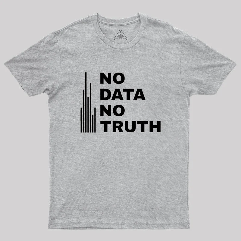 No Data No Truth Geek T-Shirt