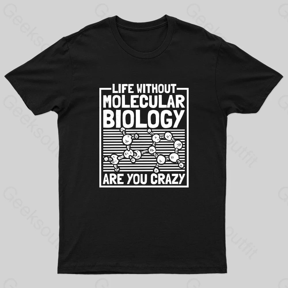 Life Without Molecular Nerd T-Shirt